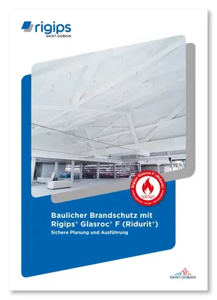 Baulicher Brandschutz mit Rigips Glasroc F Baulicher Brandschutz mit Rigips Glasroc F